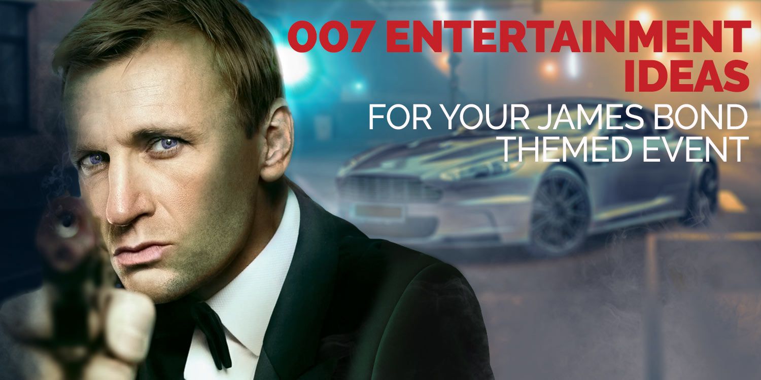 007 Entertainment Ideas for your James Bond Themed Party