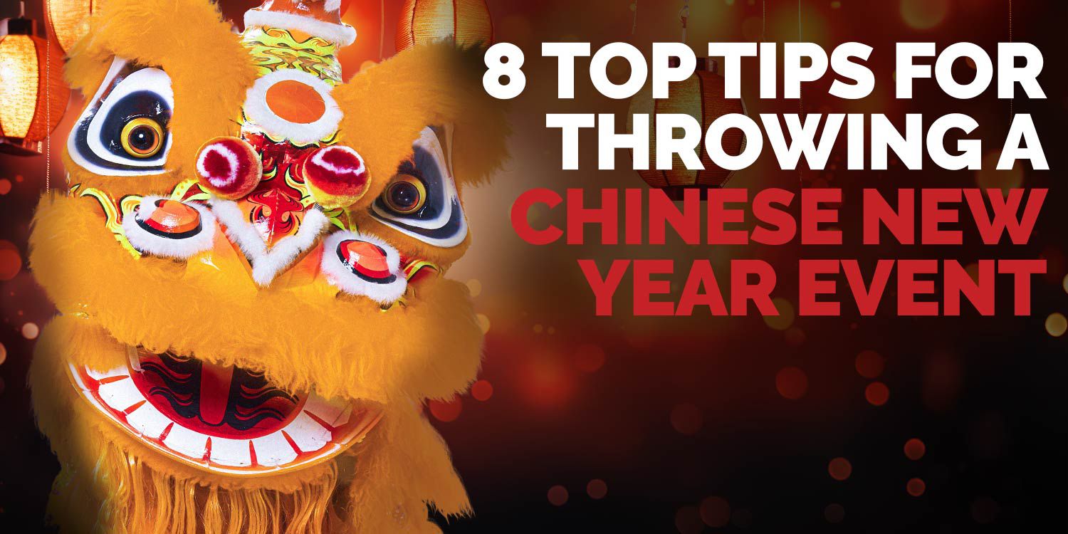 8 Top Tips For Throwing A Chinese New Year Event