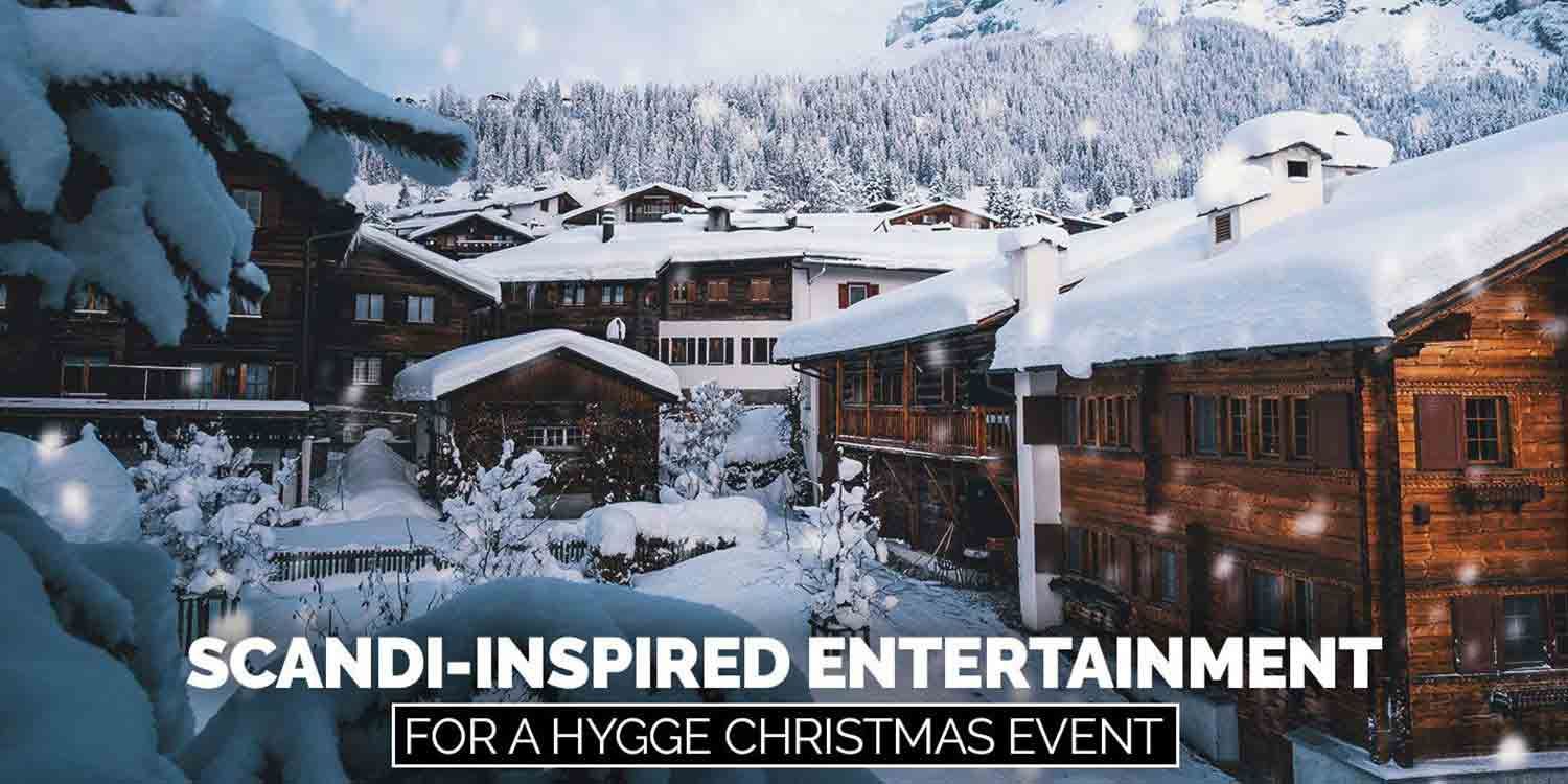 Scandi-Inspired Entertainment for a Hygge Christmas Event