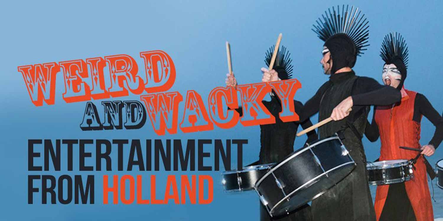 Weird and Wacky Entertainment from Holland