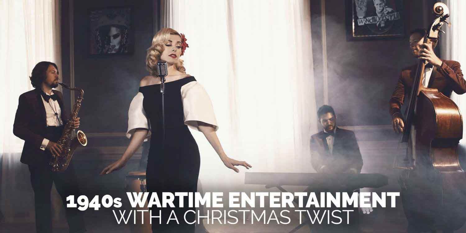 1940s Wartime Entertainment with a Sophisticated Christmas Twist