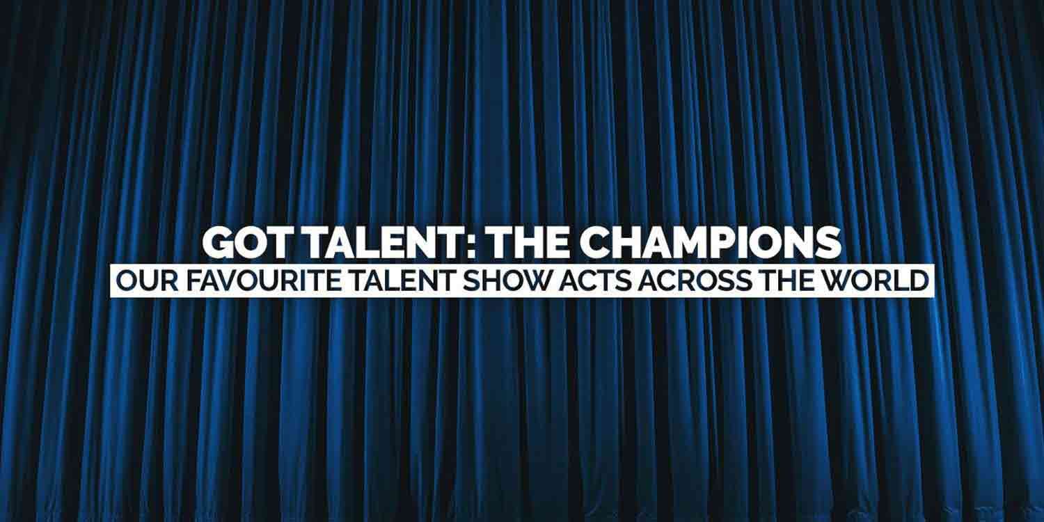 Got Talent The Champions: Our Favourite Talent Show Acts Across The World