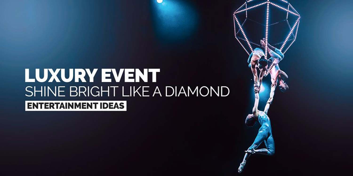 Luxury Event Entertainment Ideas - Shine Bright Like a Diamond