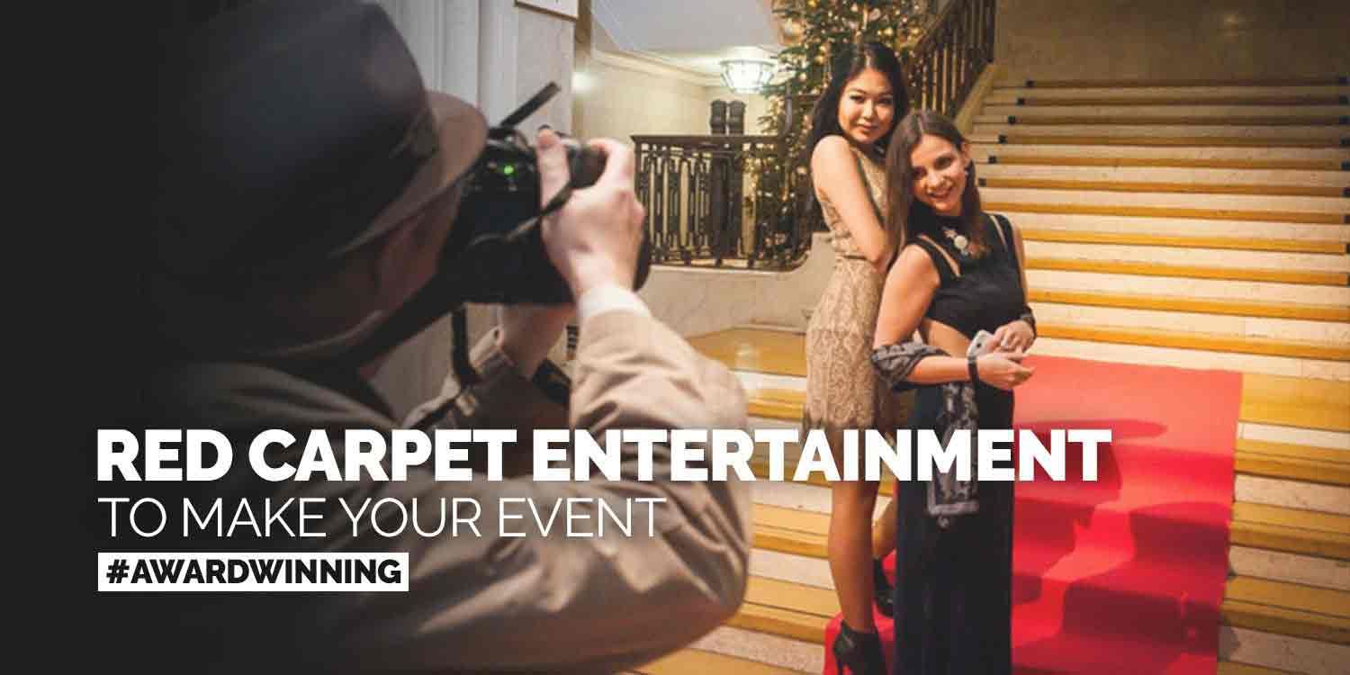 Red Carpet entertainment to make your event award winning!