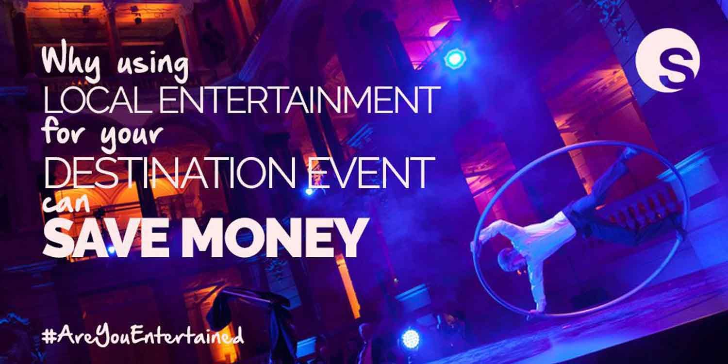 Why Using Local Entertainment For Your Destination Event Can Save Money