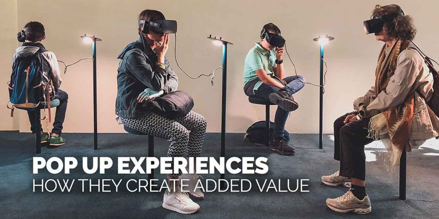 The Power of Pop Up Experiences And How They Create Added Value
