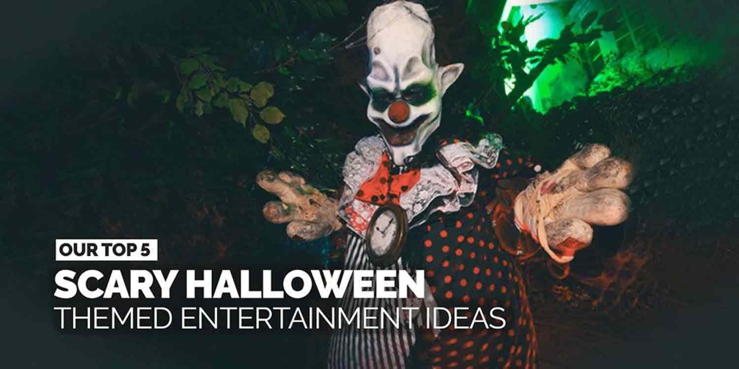 5 of our Scariest Halloween Themed Entertainment Ideas