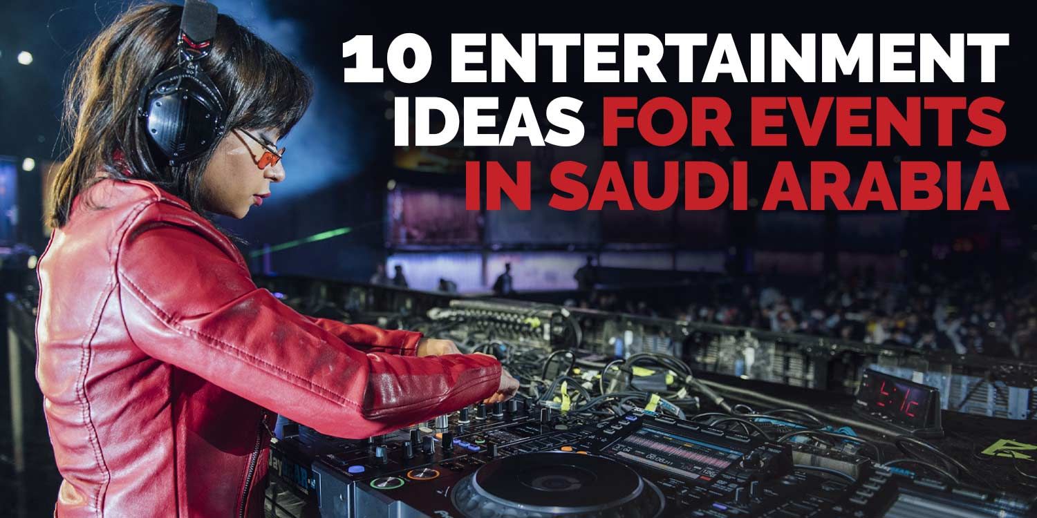 Ongunstig Bereiken Helm Book Event Entertainment in Saudi Arabia | Scarlett Entertainment