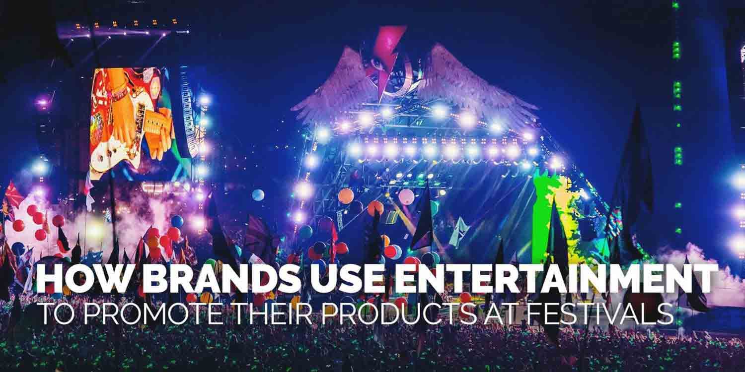 How Brands Use Entertainment to Promote their Products at Festivals