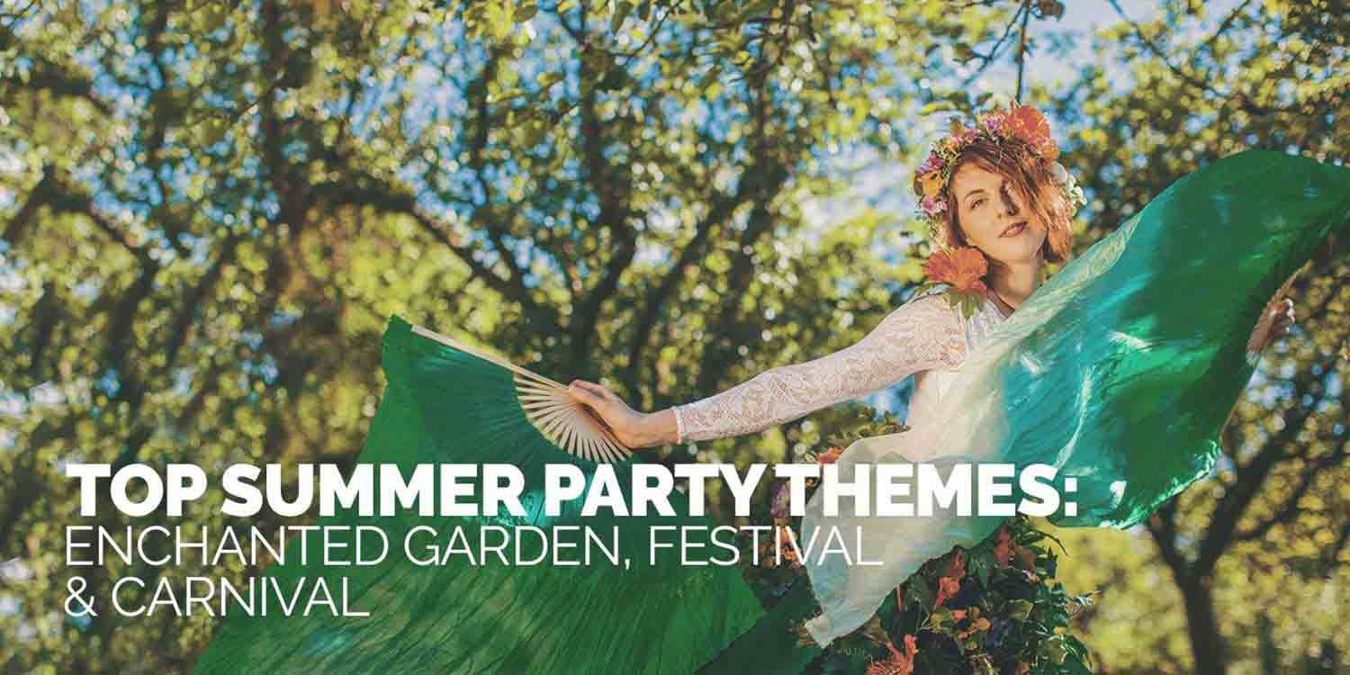 Top Summer Party Themes: Enchanted Garden, Festival and Carnival