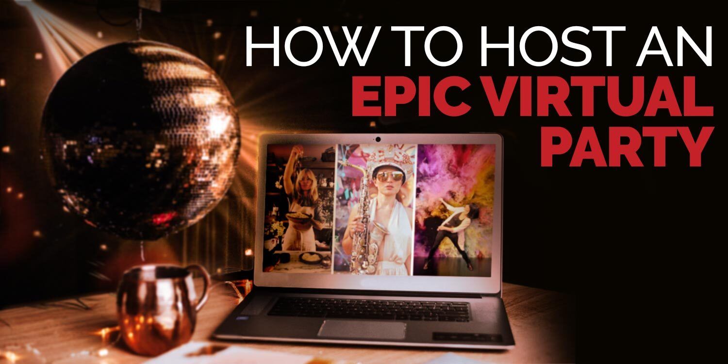 How to Host an Epic Virtual Party
