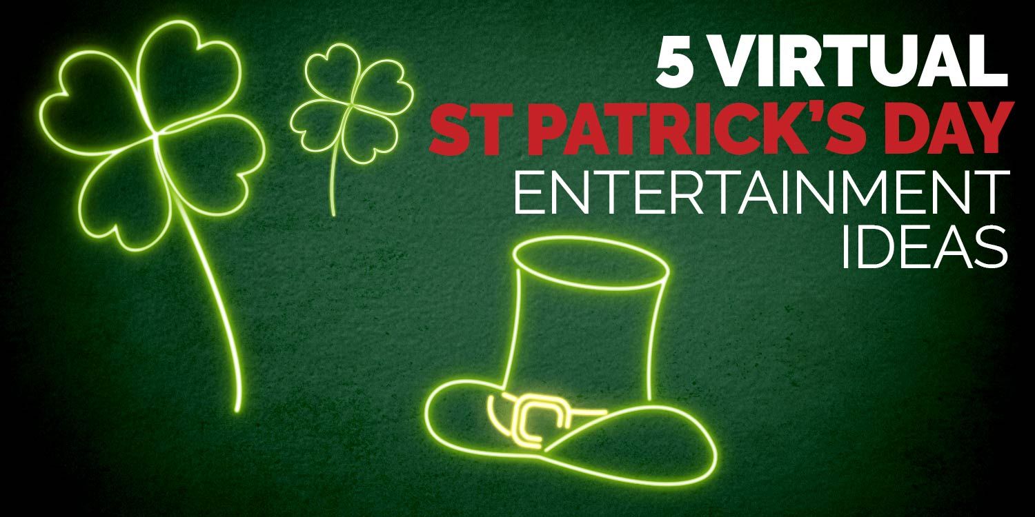 5 Virtual St Patrick S Day Party Ideas Scarlett Entertainment