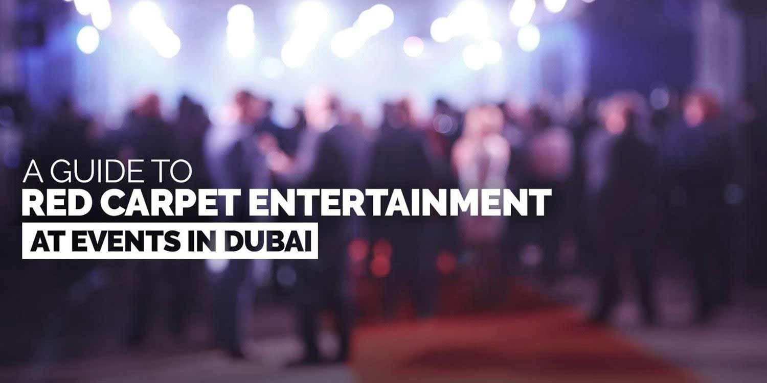 A Guide for Red Carpet Treatment at Events in Dubai