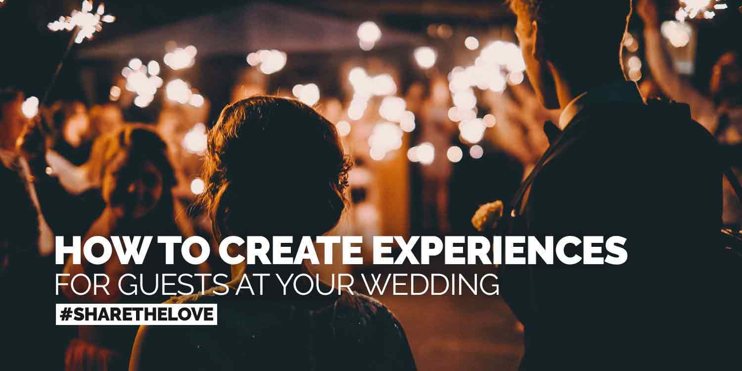 How to create experiences for guests at your wedding