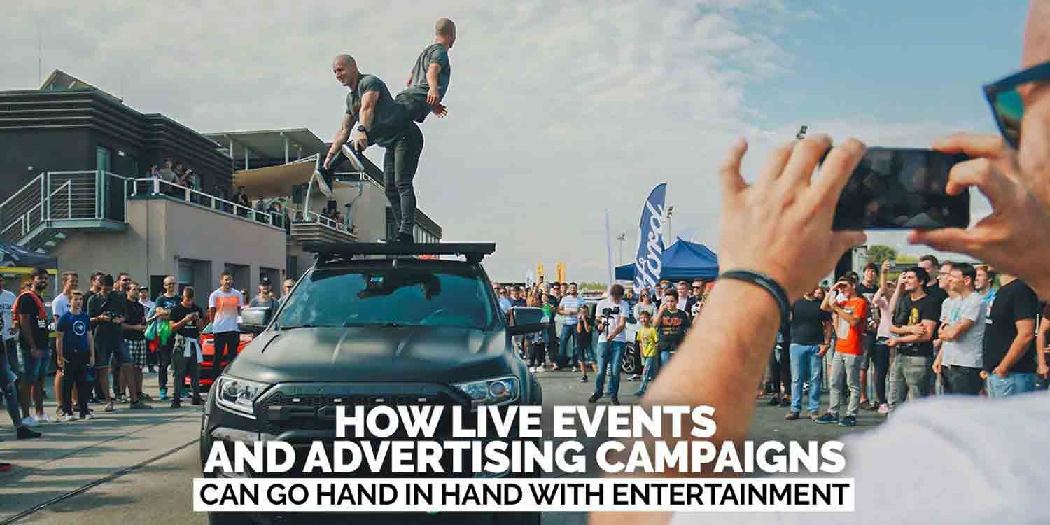 How Live Events and Advertising Campaigns Can Go Hand in Hand with Entertainment