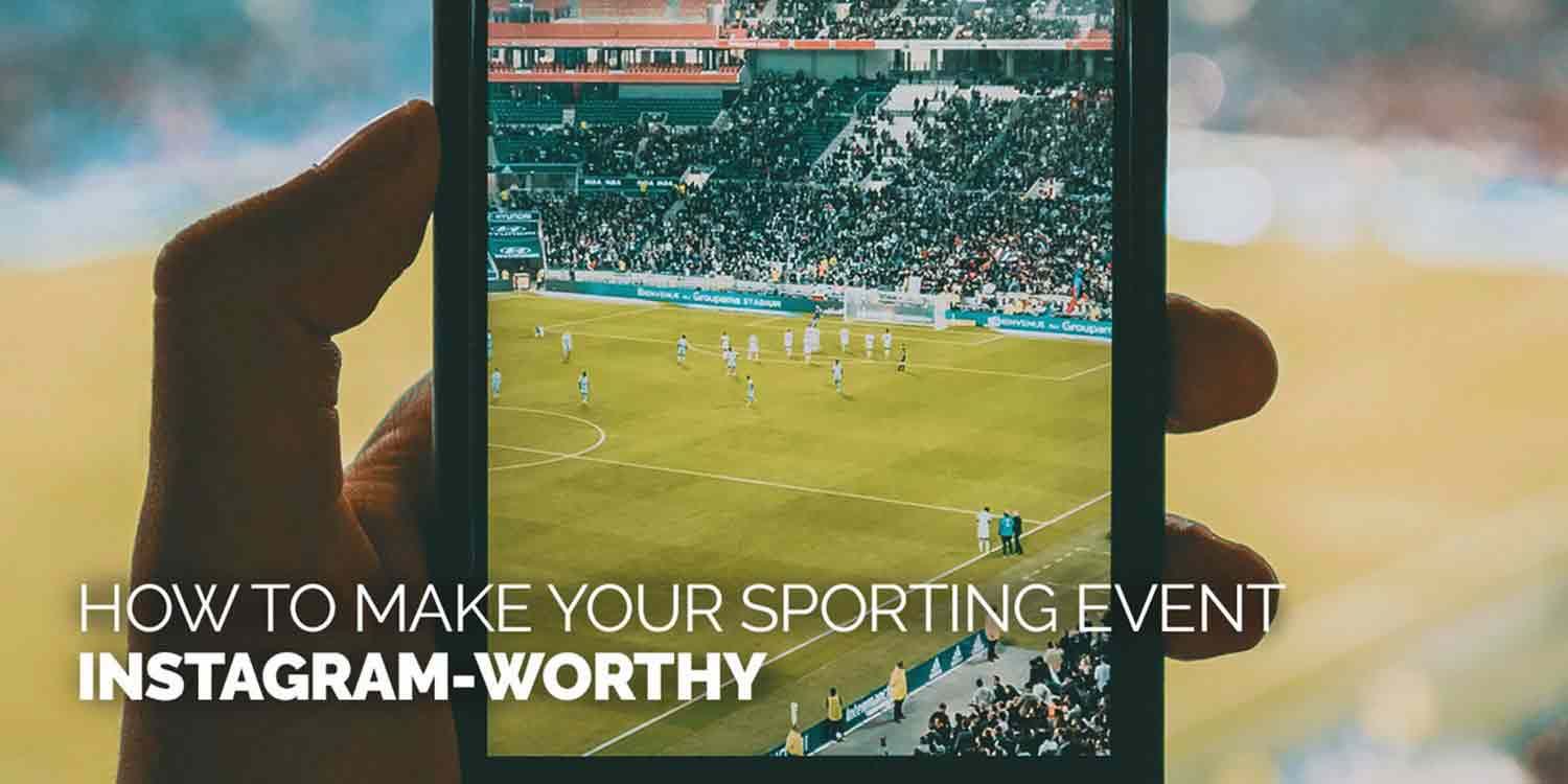 How To Make Your Sporting Event Insta-Worthy