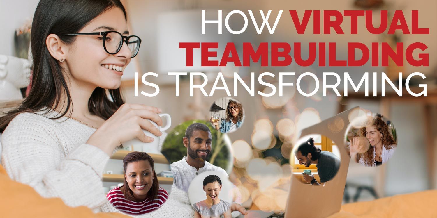 How Virtual Team Building Is Transforming