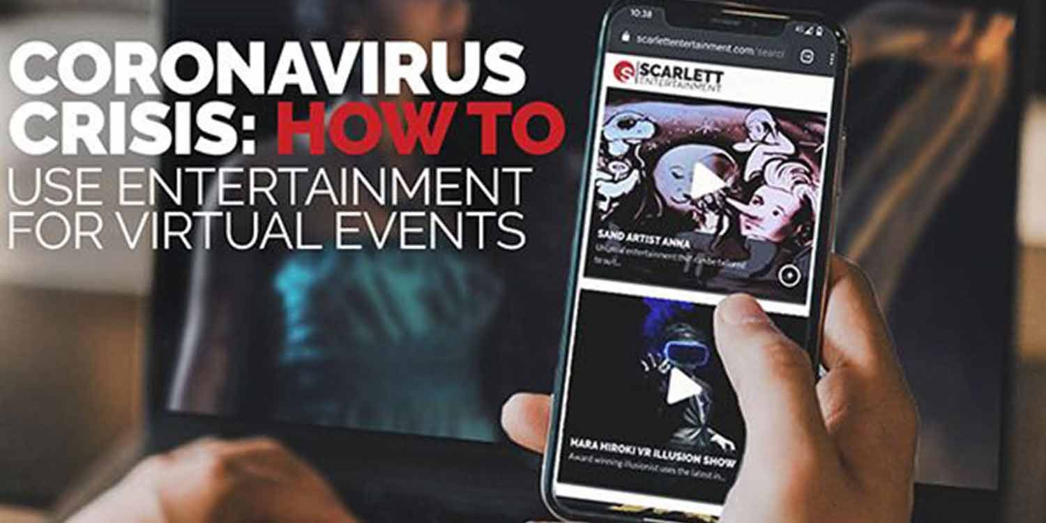 Entertainment For Virtual Events: How Event Planners Can Cope With The Coronavirus Crisis