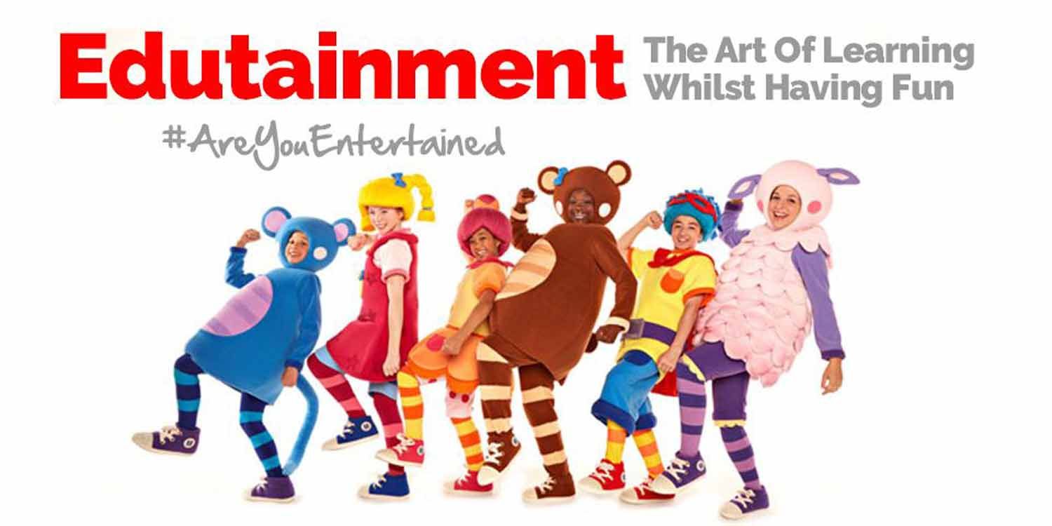 Edutainment: The Art Of Learning Whilst Having Fun