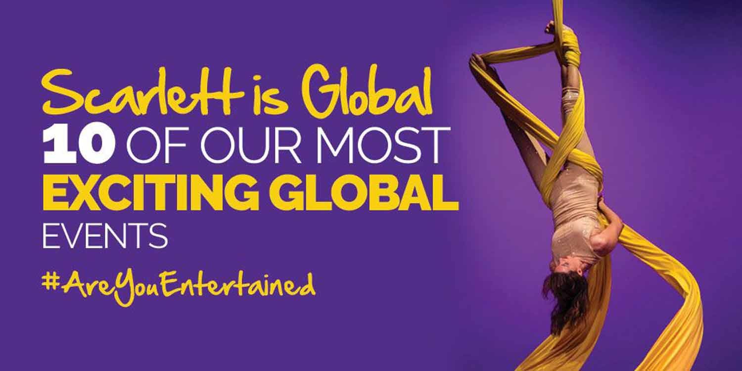 Scarlett Entertainment is Global – 10 of Our Most Exciting Global Events