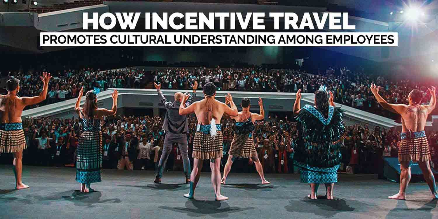 How Incentive Travel Promotes Cultural Understanding Among Employees