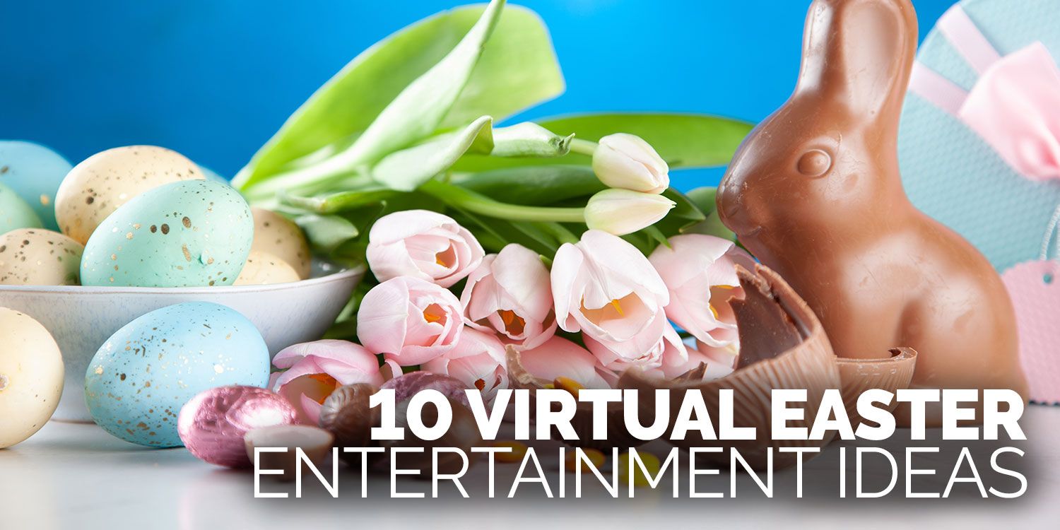 10 Virtual Easter Entertainment Ideas