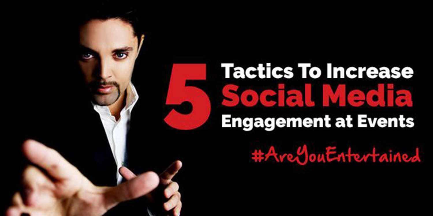 5 Tactics to Increase Social Media Engagement at Events