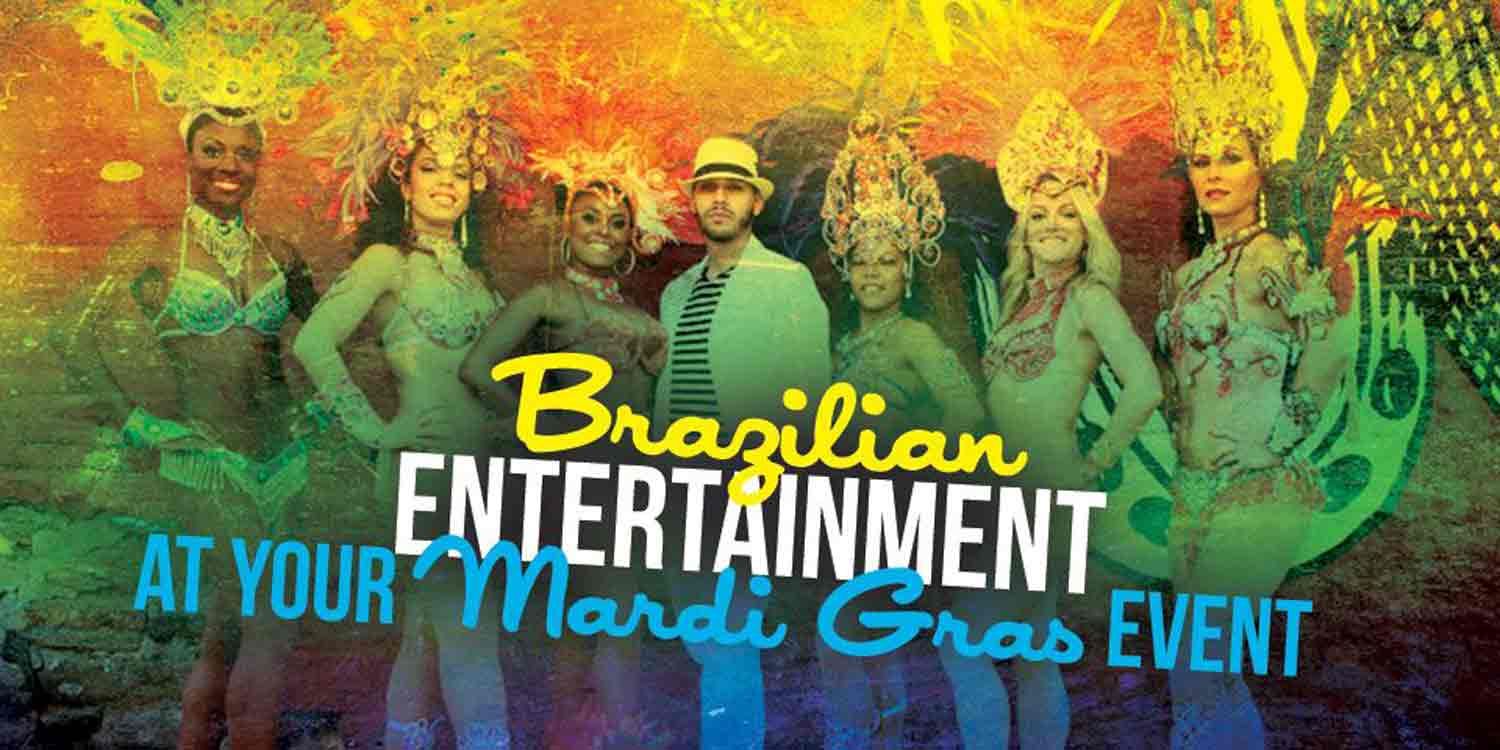 Brazilian Entertainment At Your Mardi Gras Event