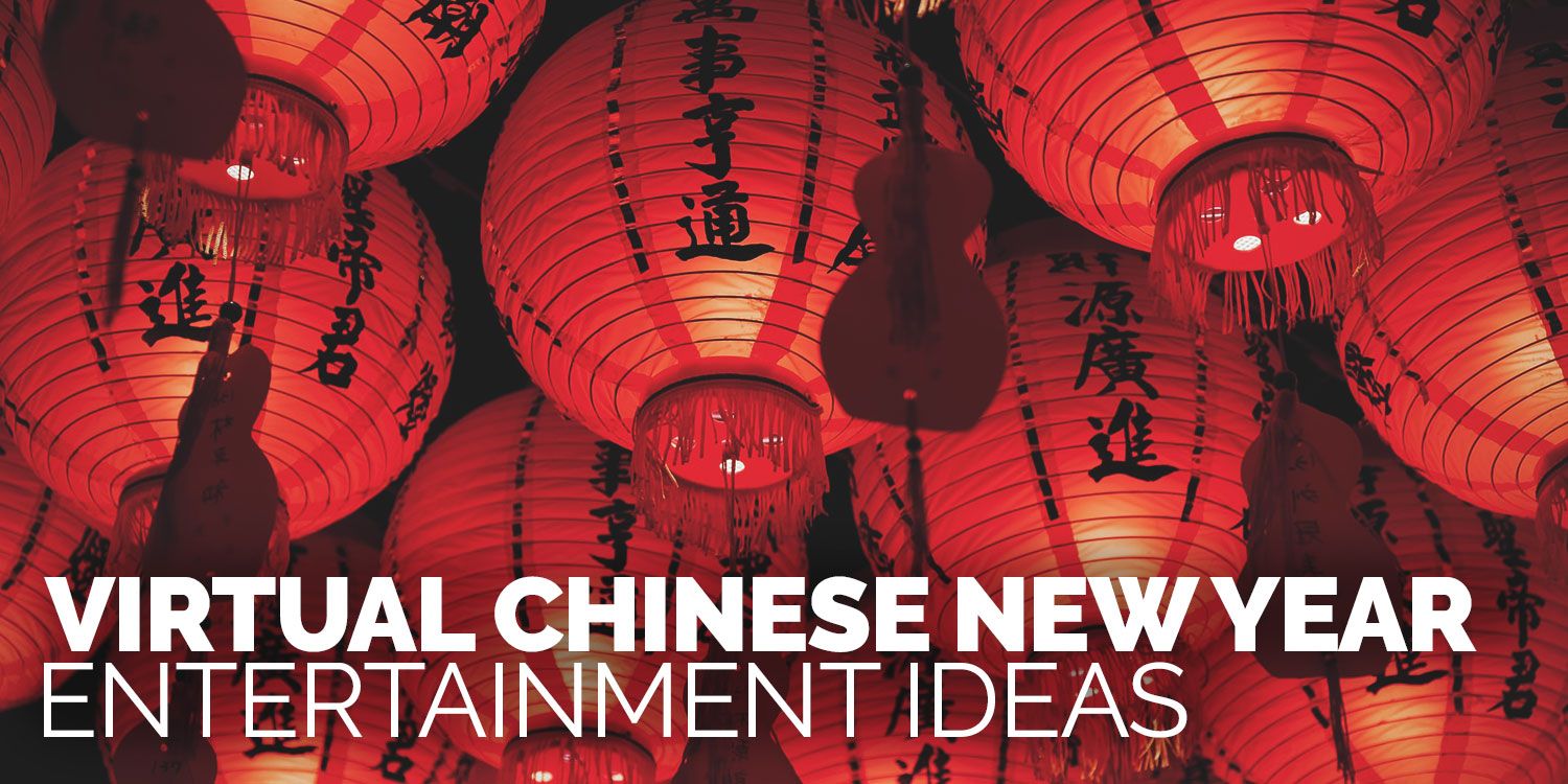 Virtual Chinese New Year Entertainment Ideas