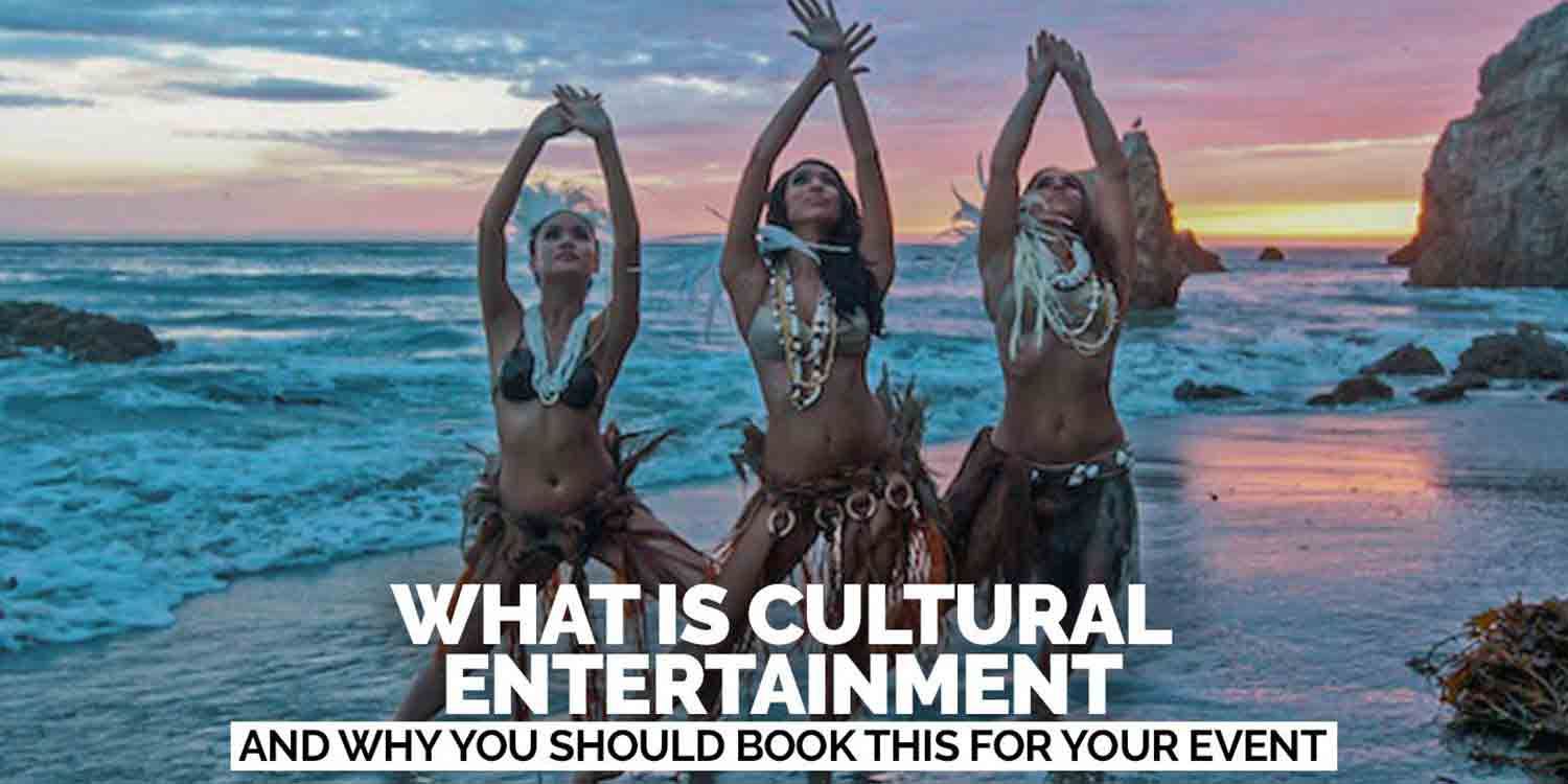 What is Cultural Entertainment (and why you should book this for your event)