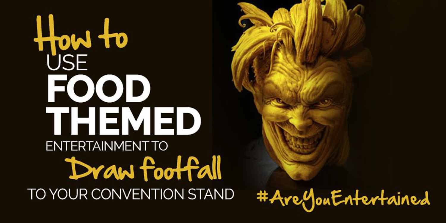 How to: Use Food Themed Entertainment to Draw Footfall to Your Convention Stand