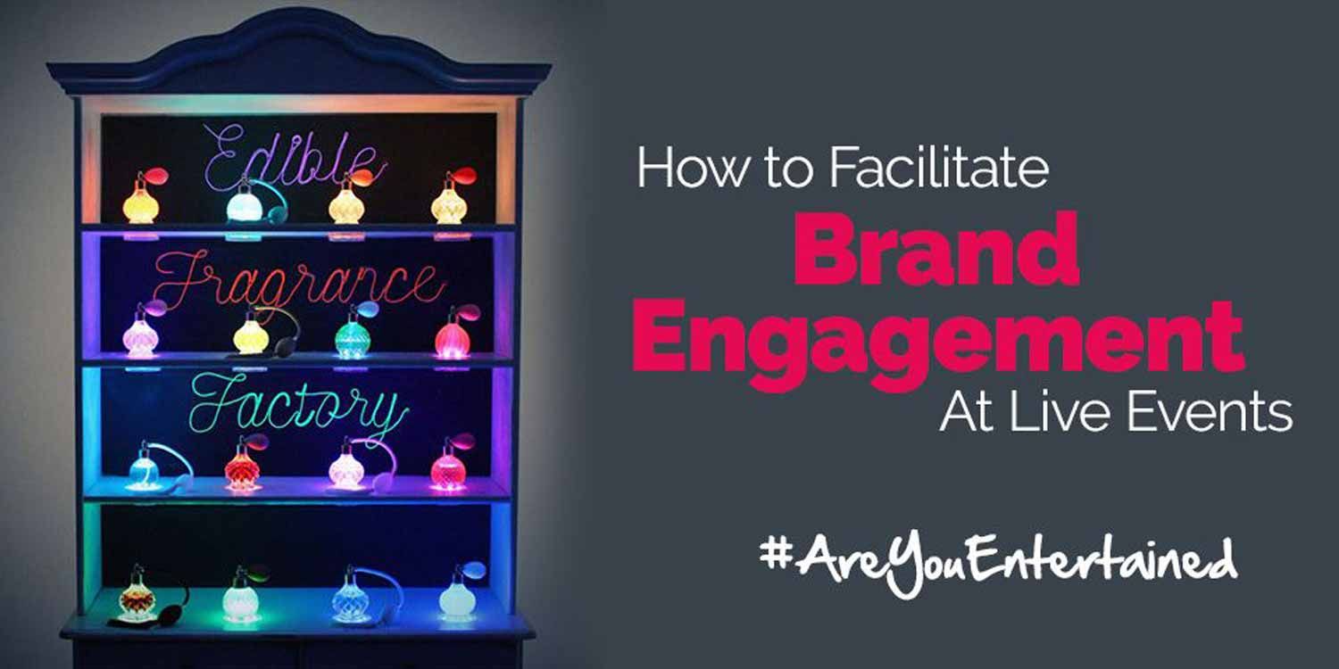 How to Facilitate Brand Engagement at Live Events