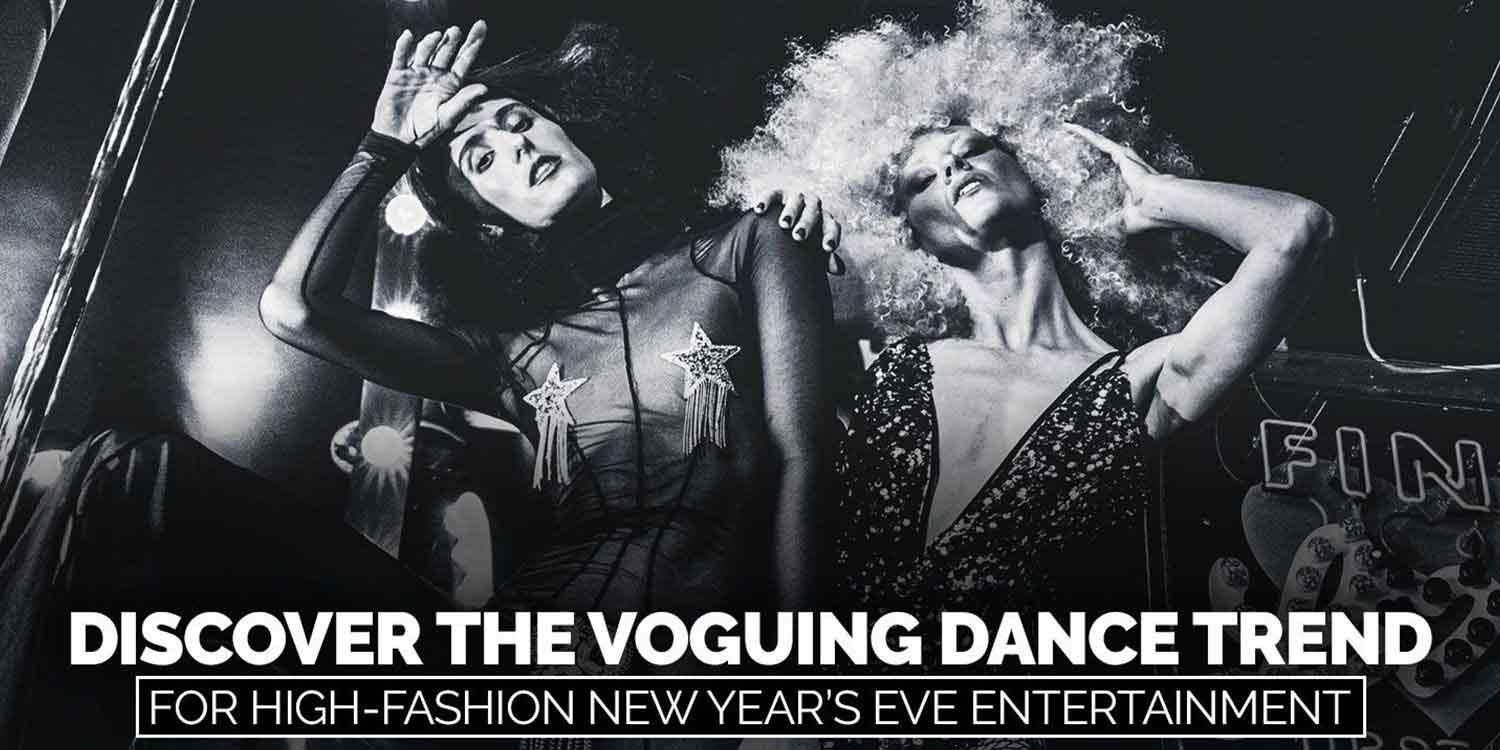 Discover the Voguing Dance Trend for High-Fashion New Year’s Eve Entertainment!