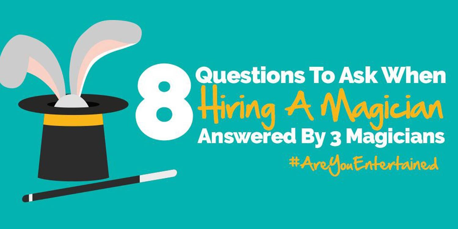 8 Questions to Ask When Hiring A Magician Answered By 3 Magicians