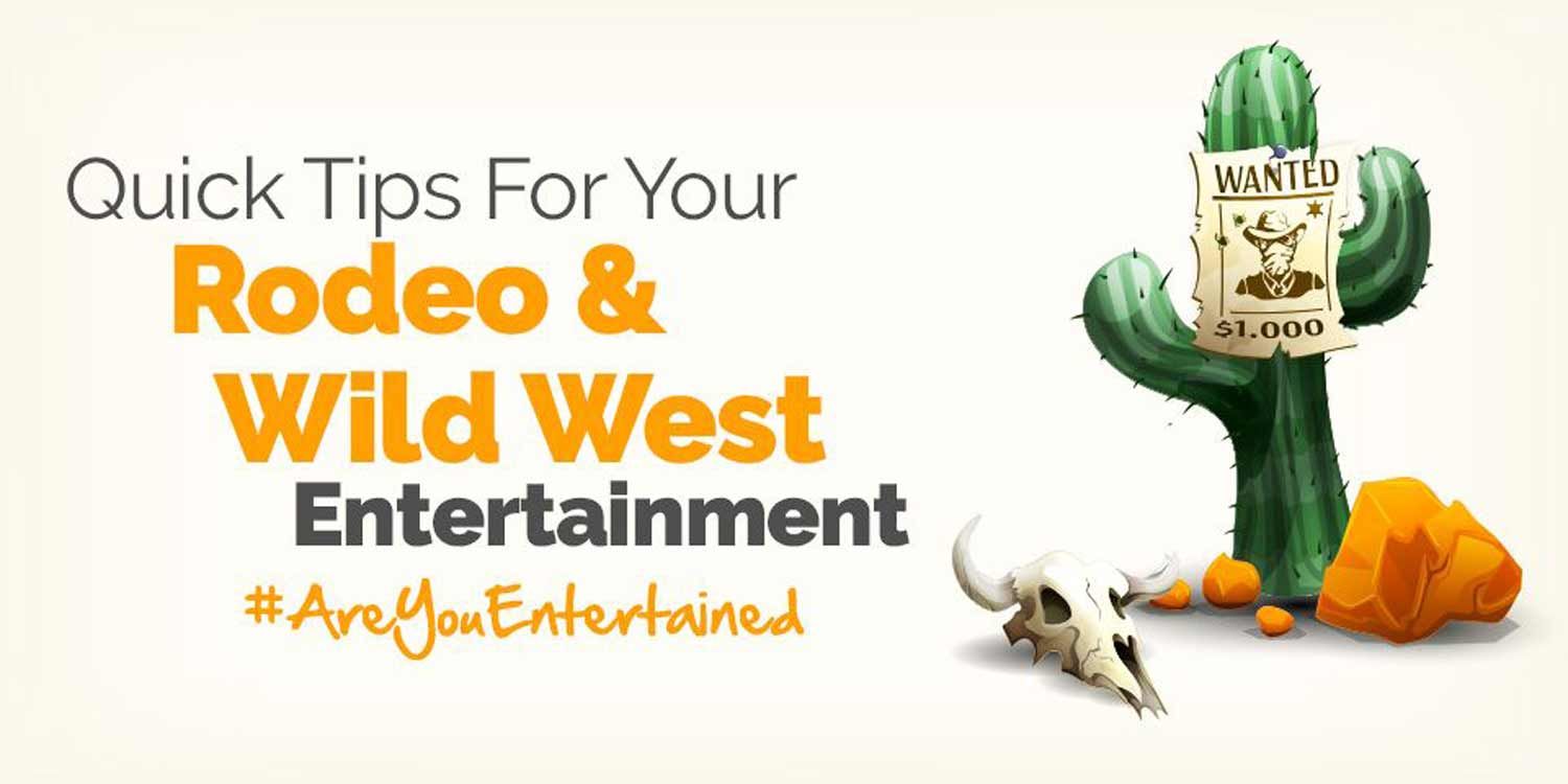 Quick Tips for Your Rodeo & Wild West Event Entertainment