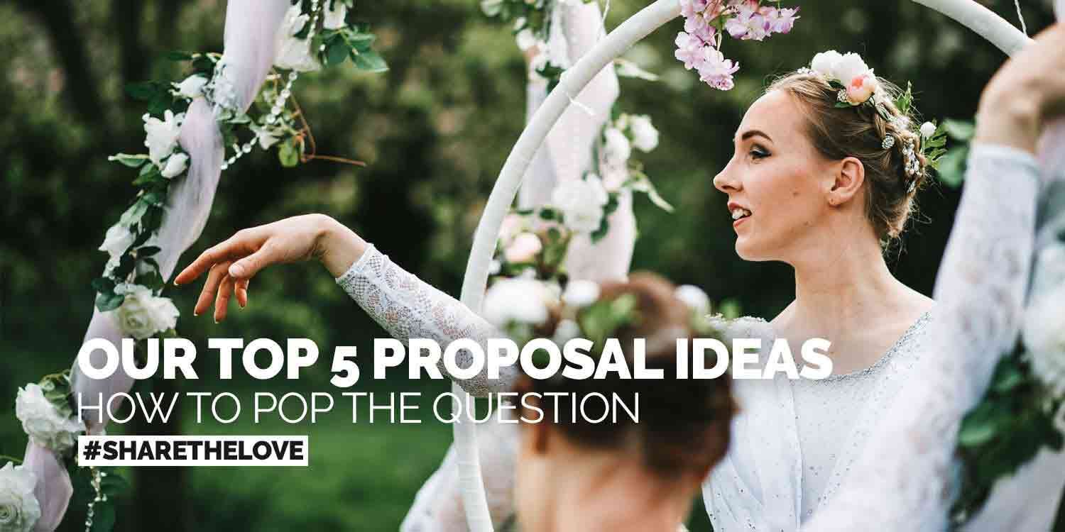 Our Top 5 Proposal Ideas!
