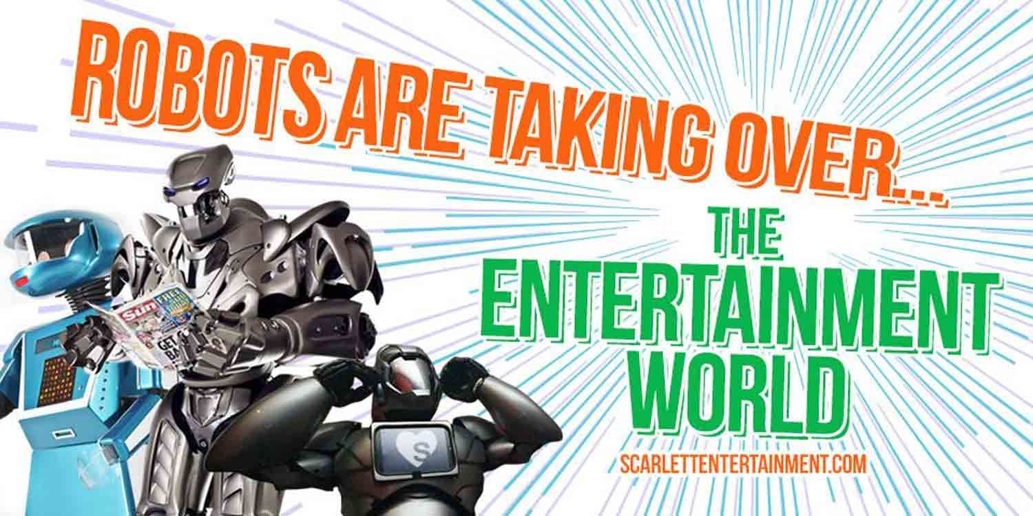 Robots Are Taking Over The Entertainment World!