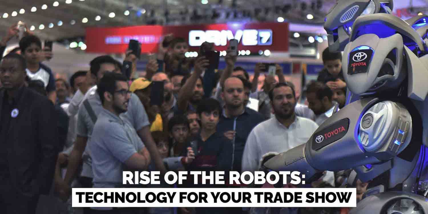 Rise of The Robots: Technology For Your Trade Show