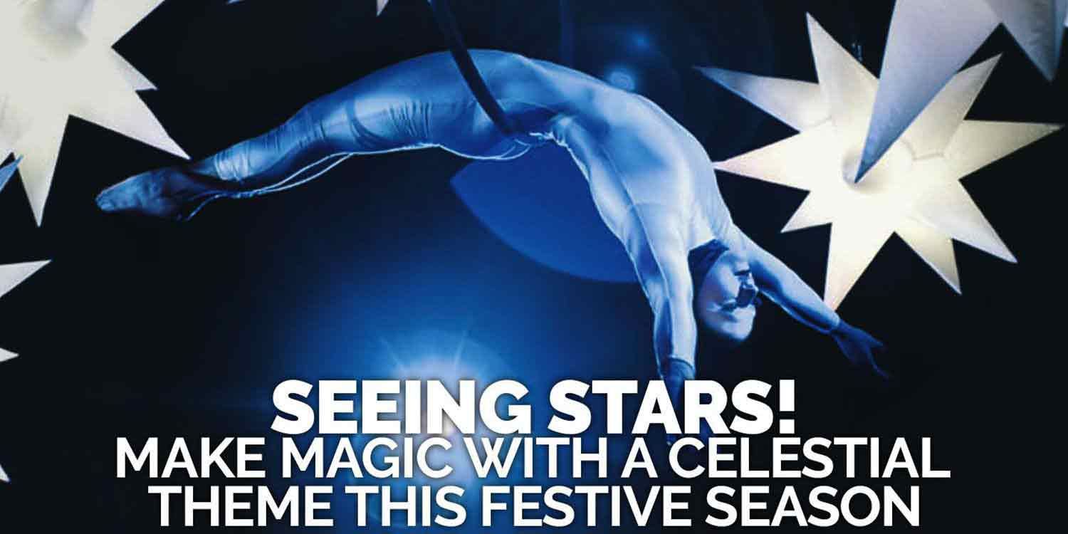 Seeing Stars! Make Magic with a Celestial Theme this Festive Season