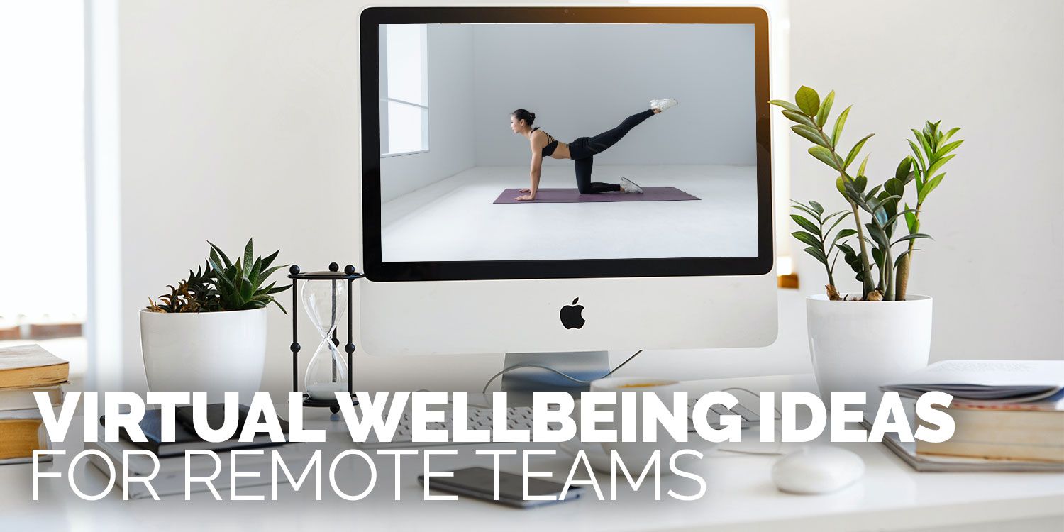 Virtual Wellbeing Ideas for Remote Teams