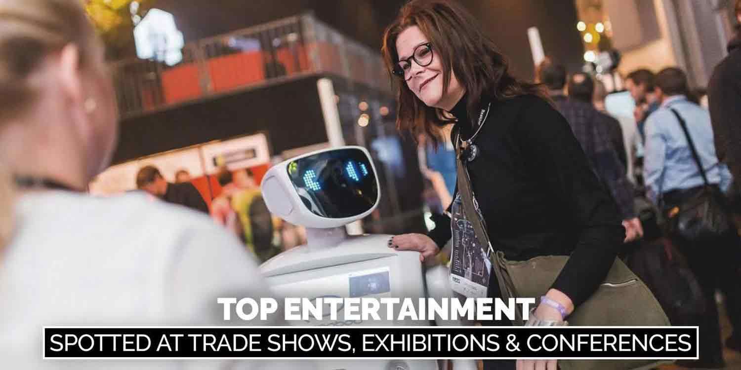 Top Entertainment Spotted at Trade Shows, Exhibitions & Conferences