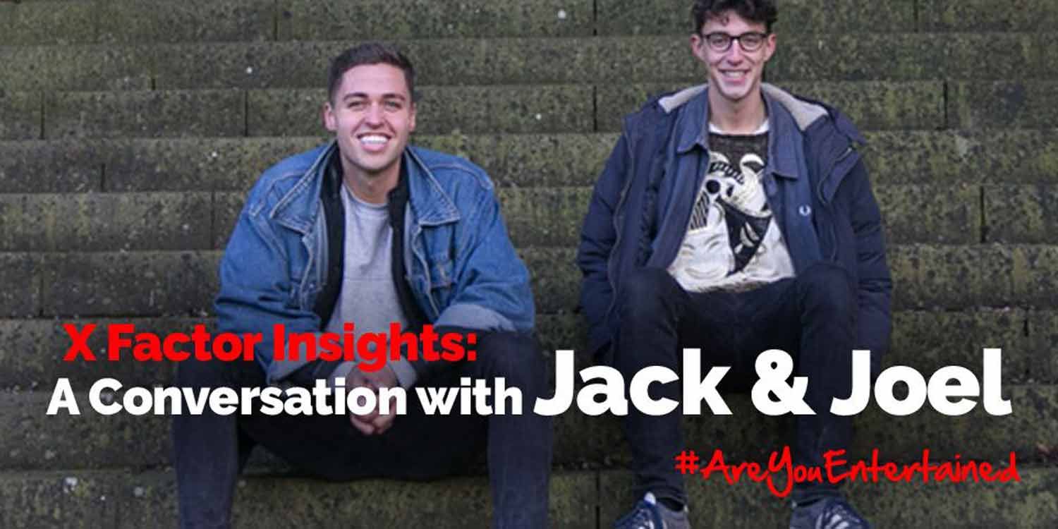 X Factor Insights - A Conversation with Jack and Joel