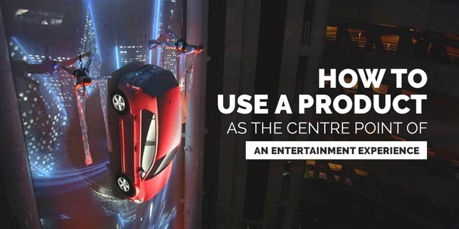 How to use a product as the centre point of an entertainment experience