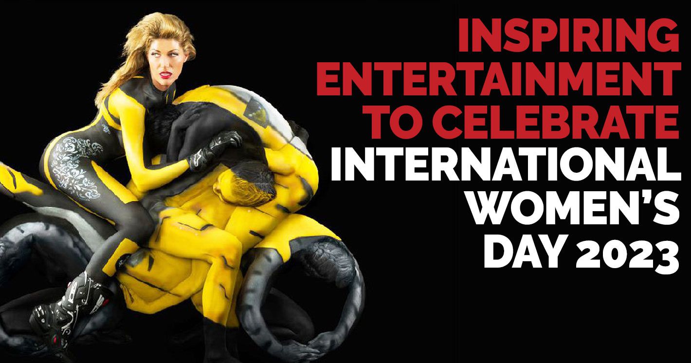 Inspiring Entertainment to Celebrate International Women’s Day 2023