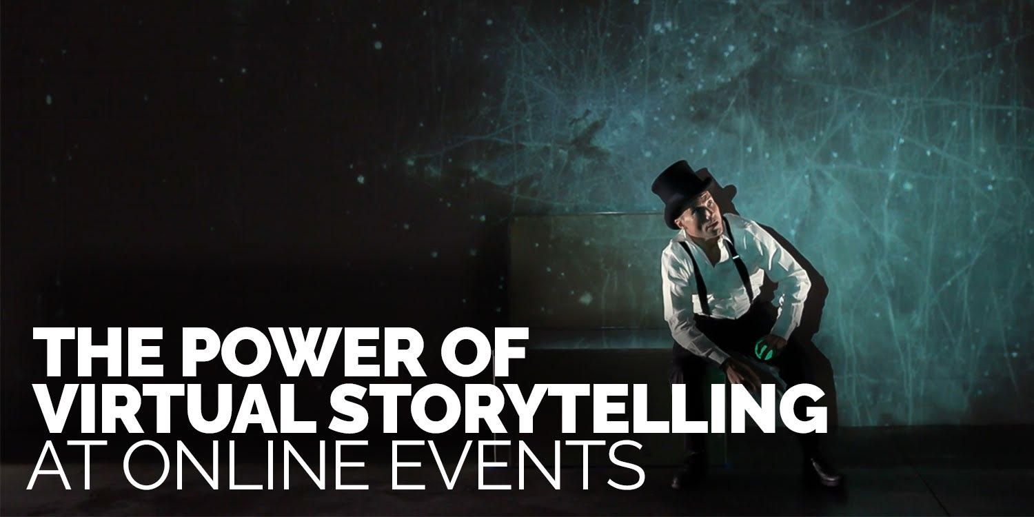 The Power of Virtual Storytelling at Online Events